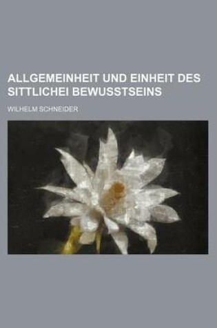 Cover of Allgemeinheit Und Einheit Des Sittlichei Bewusstseins