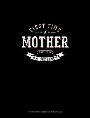 Book cover for First Time Mother Est. 2020 #Wishmeluck