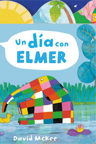 Cover of Un día con Elmer / Elmer's Day: Tabbed Board Book
