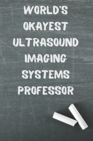 Cover of World's Okayest Ultrasound Imaging Systems Professor