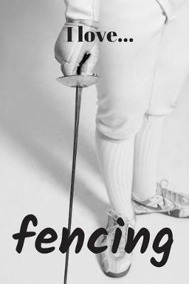 Book cover for I Love Fencing