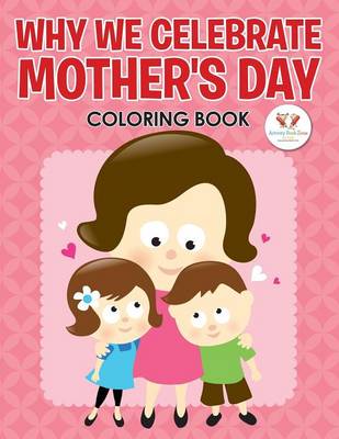 Book cover for Why We Celebrate Mother's Day Coloring Book