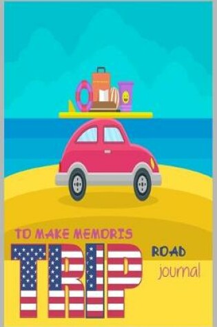 Cover of To make memories road trip journal