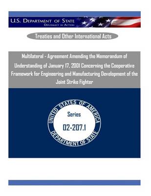 Book cover for Multilateral - Agreement Amending the Memorandum of Understanding of January 17, 2001 Concerning the Cooperative Framework for Engineering and Manufacturing Development of the Joint Strike Fighter