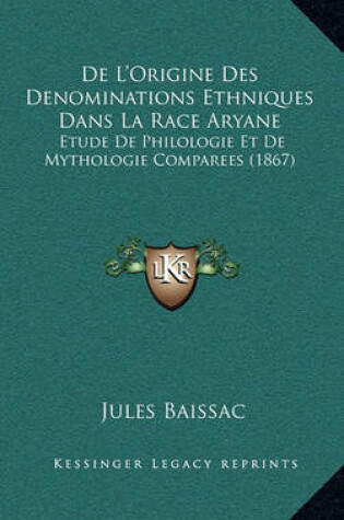 Cover of de L'Origine Des Denominations Ethniques Dans La Race Aryane