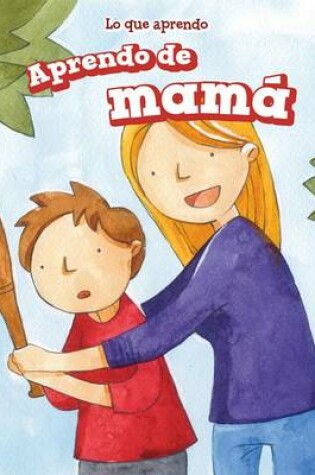 Cover of Aprendo de Mamá (I Learn from My Mom)