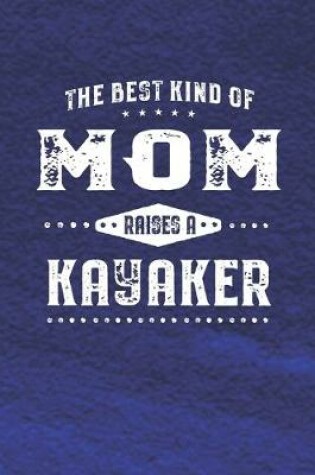 Cover of The Best Kind Of Mom Raises A Kayaker