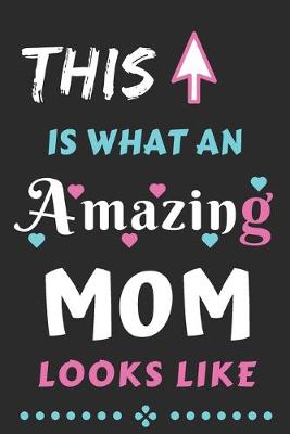 Book cover for This Is What An Amazing MOM Looks Like