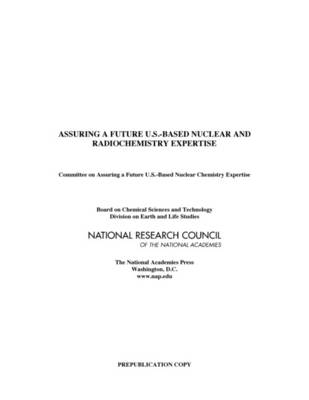 Cover of Assuring a Future U.S.-Based Nuclear and Radiochemistry Expertise