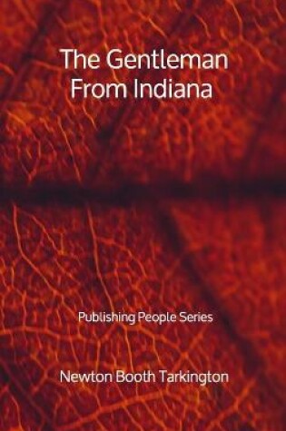 Cover of The Gentleman From Indiana - Publishing People Series