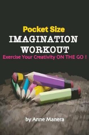 Cover of Pocket Size Imagination Workout Exercise Your Creativity on the Go!