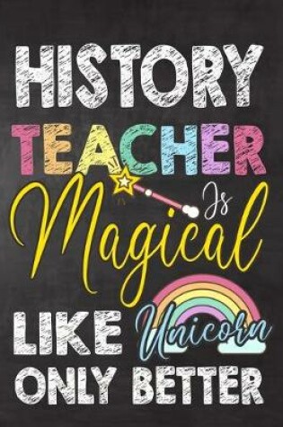 Cover of History Teacher Is Magical Like Unicorn Only Better