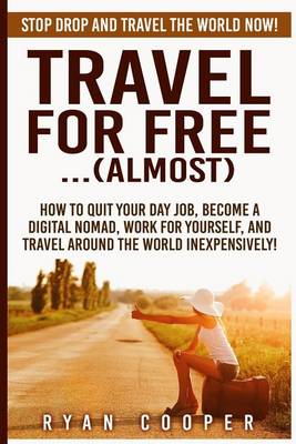 Book cover for Travel For Free..(Almost)