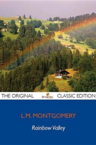 Cover of Rainbow Valley - The Original Classic Edition
