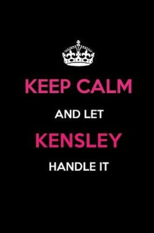 Cover of Keep Calm and Let Kensley Handle It