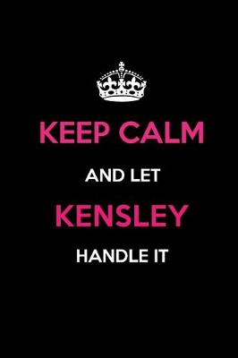 Book cover for Keep Calm and Let Kensley Handle It