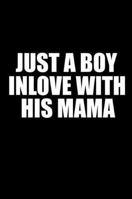 Book cover for Just a boy in love with his mama