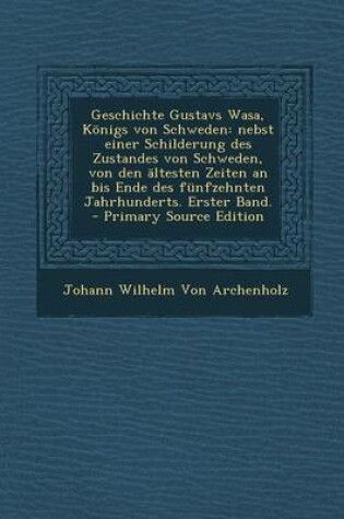 Cover of Geschichte Gustavs Wasa, Konigs Von Schweden