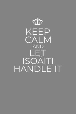 Book cover for Keep Calm And Let Isoaiti Handle It