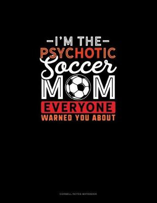 Cover of I'm The Psychotic Soccer Mom Everyone Warned You About