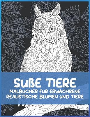 Book cover for Malbucher fur Erwachsene - Realistische Blumen und Tiere - Susse Tiere