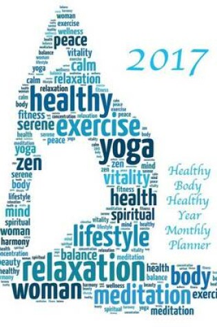 Cover of 2017 Healthy Body Healthy Year Monthly Planner