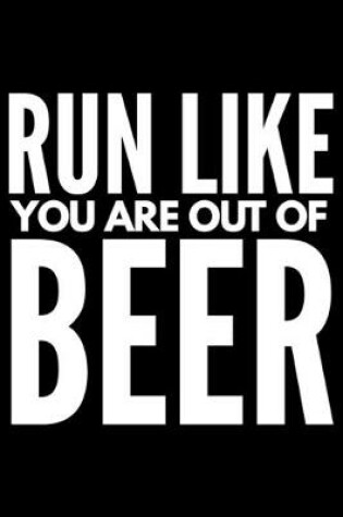 Cover of Run like You are out of beer