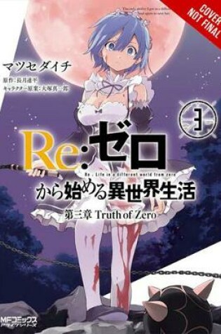 Cover of re:Zero Starting Life in Another World, Chapter 3: Truth of Zero, Vol. 3