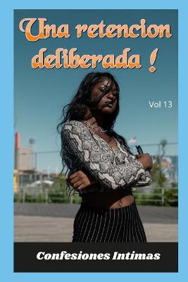 Book cover for Una retencion deliberada ! (vol 13)