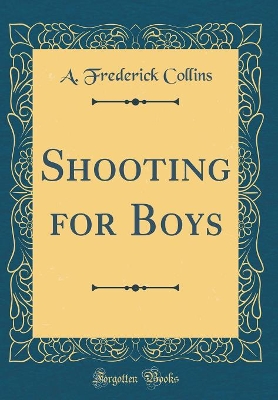 Book cover for Shooting for Boys (Classic Reprint)