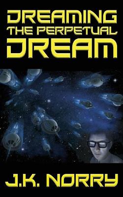 Book cover for Dreaming the Perpetual Dream