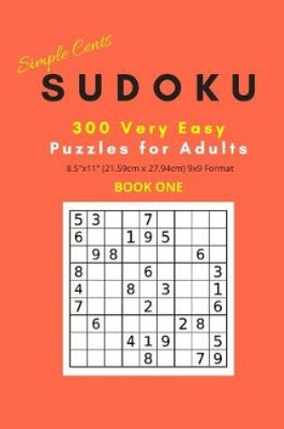 Cover of Simple Cents Sudoku 300 Very Easy Puzzles For Adults - Book One