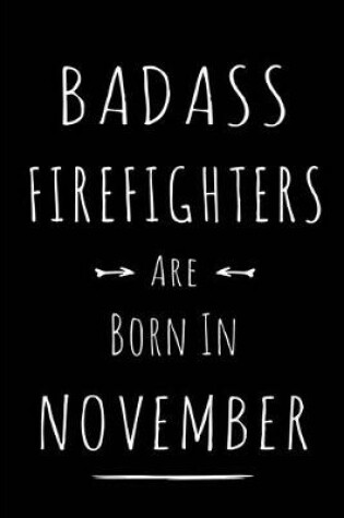 Cover of Badass Firefighters Are Born In November