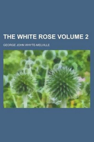 Cover of The White Rose Volume 2