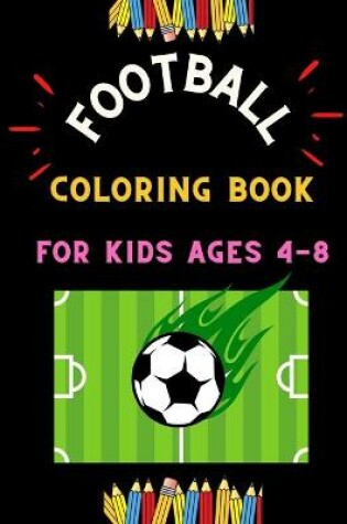 Cover of Football coloring book for kids ages 4-8