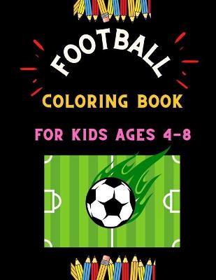 Book cover for Football coloring book for kids ages 4-8