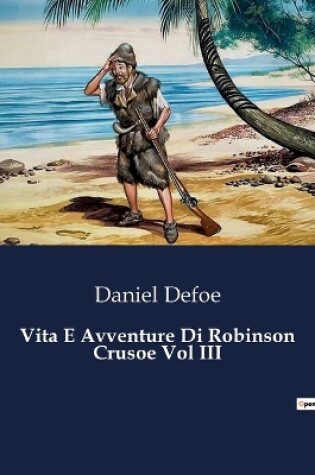 Cover of Vita E Avventure Di Robinson Crusoe Vol III
