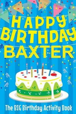 Cover of Happy Birthday Baxter - The Big Birthday Activity Book