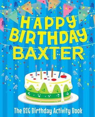 Book cover for Happy Birthday Baxter - The Big Birthday Activity Book