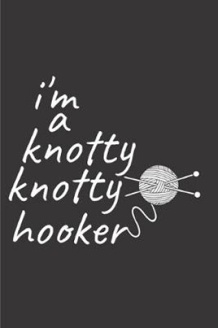 Cover of I'm a knotty knotty hooker