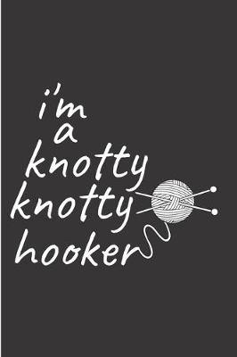 Book cover for I'm a knotty knotty hooker