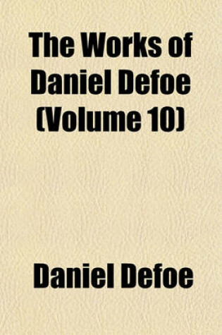 Cover of The Works of Daniel Defoe (Volume 10)