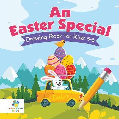 Book cover for An Easter Special Drawing Book for Kids 6-8