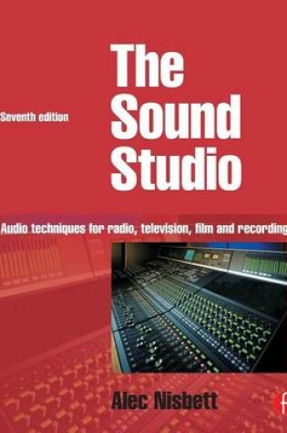 Cover of Sound Studio, The: Audio Techniques for Radio, Television, Film and Recording