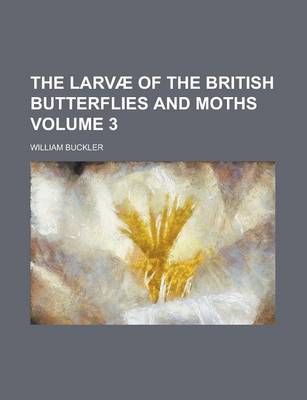 Book cover for The Larvae of the British Butterflies and Moths Volume 3