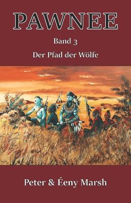 Book cover for Pawnee III - Der Pfad der Wölfe