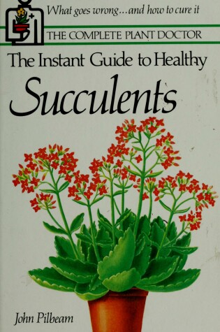 Cover of The Instant Guide to Healthy Succulents