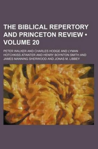 Cover of The Biblical Repertory and Princeton Review (Volume 20)