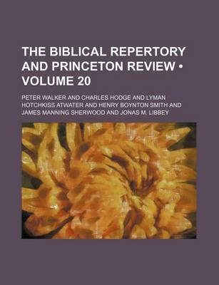 Book cover for The Biblical Repertory and Princeton Review (Volume 20)