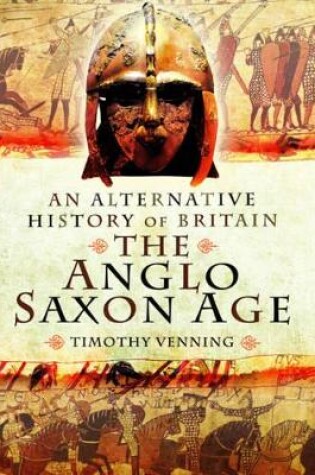 Cover of Alternative History of Britain: The Anglo Saxon Age